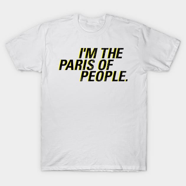 I'm the Paris of people  |  Brooklyn 99 T-Shirt by cats_foods_tvshows